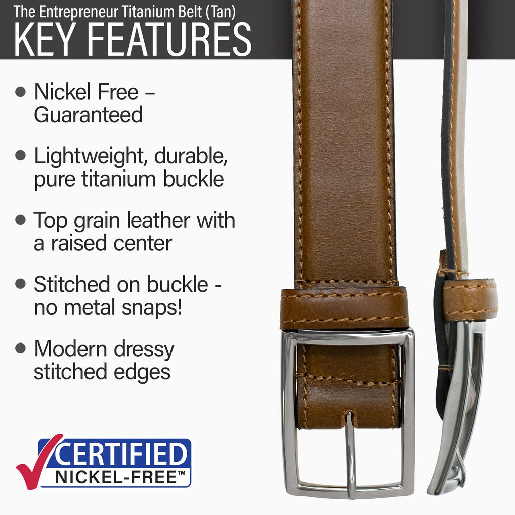 Key features of Entrepreneur Titanium Nickel Free Brown Leather Belt | Hypoallergenic pure titanium buckle, stitched on nickel-free buckle, top grain tan leather, stitched edges