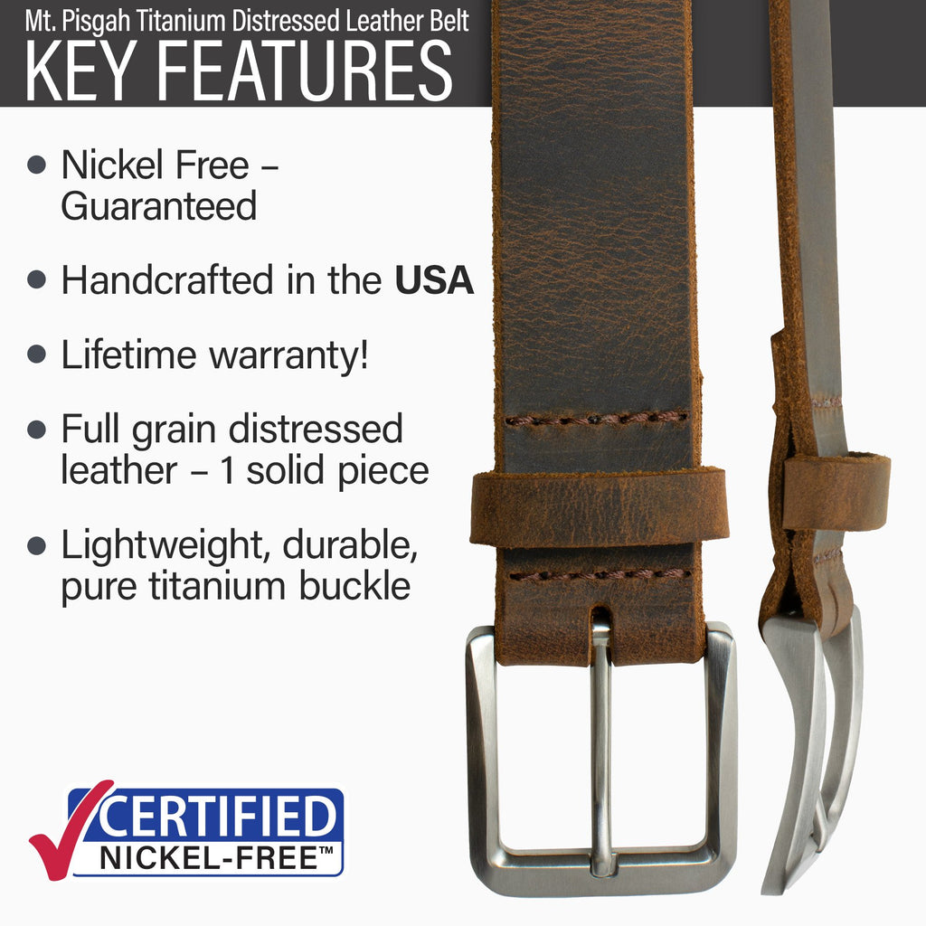 Mt. Pisgah Titanium Distressed Leather Belt key features | nickel free guaranteed, handcrafted in the USA, lifetime warranty, one solid piece of full grain leather, lightweight, durable, pure titanium buckle
