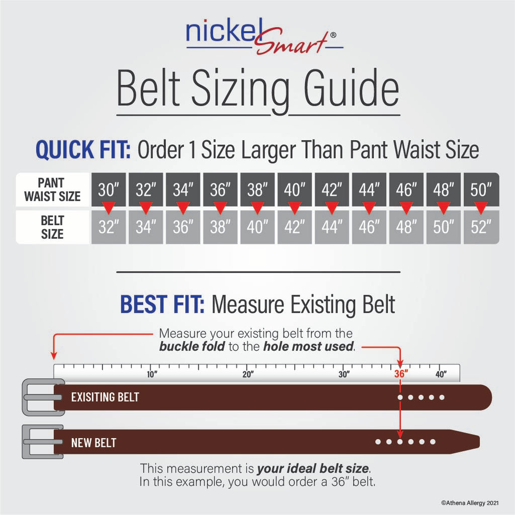 Belt Sizing Guide. Quick Fit: Order 1 size larger than pant waist size. Questions, call 704-947-1917