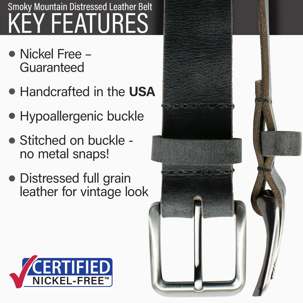 Infographic with key features of Smoky Mountain Distressed Leather Belt.  Nickel free - guaranteed. Handcrafted in the USA. Hypoallergenic buckle.  Stitched on buckle - no metal snaps. Distressed full grain leather for vintage look. Certified Nickel Free
